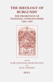 Cover of: The Ideology of Burgundy: The Promotion of National Consciousness, 1364-1565 (Brill's Studies in Intellectual History)