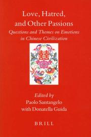 Cover of: Love, Hatred, and Other Passions: Questions and Themes on Emotions in Chinese Civilization