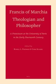 Cover of: Francis of Marchia - Theologian and Philosopher: A Franciscan at the University of Paris in the Early Fourteenth Century