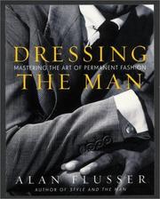 Cover of: Dressing the man: mastering the art of permanent fashion