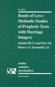 Cover of: Bonds of love: methodic studies of prophetic texts with marriage imagery (Isaiah 50: 1-3 and 54 :1-10, Hosea 1-3, Jeremiah 2-3)
