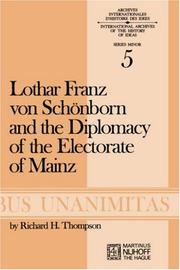 Cover of: Lothar Franz von Schönborn and the diplomacy of the Electorate of Mainz, from the Treaty of Ryswick to the outbreak of the War of the Spanish Succession by Thompson, Richard H.