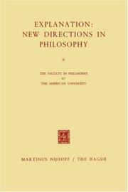 Cover of: Explanation: new directions in philosophy. by [By] The faculty in philosophy at the American University.