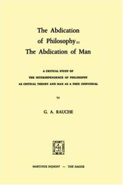 Cover of: The abdication of philosophy, the abdication of man: a critical study of the interdependence of philosophy as critical theory and man as a free individual