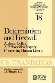 Cover of: Determinism and freewill: Anthony Collins' A philosophical inquiry concerning human liberty : with a discussion of the opinions of Hobbes, Locke, Pierre Bayle, William King and Leibniz