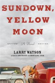 Cover of: Sundown, Yellow Moon by Larry Watson