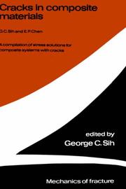 Cover of: Cracks in composite materials: a compilation of stress solutions for composite systems with cracks