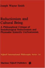 Cover of: Reductionism and cultural being: a philosophical critique of sociobiological reductionism and physicalist scientific unificationism