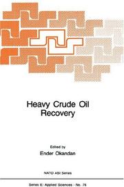 Cover of: Heavy crude oil recovery by NATO Advanced Study Institute on Heavy Crude Oil Recovery (1982 Ankara, Turkey)