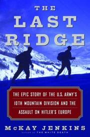 Cover of: The last ridge: the epic story of the U.S. Army's 10th Mountain Division and the assault on Hitler's Europe