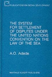 Cover of: The system for settlement of disputes under the United Nations convention on the law of the sea: a drafting history and a commentary