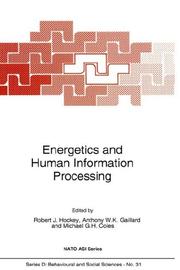 Cover of: Energetics and human information processing by NATO Advanced Research Workshop on "Adaptation to Stress and Task Demands: Energetical Aspects of Human Information Processing" (1985 Les Arcs, Savoie, France)