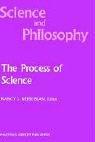 Cover of: The Process of science: contemporary philosophical approaches to understanding scientific practice