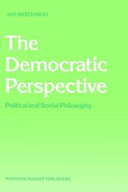 Cover of: The democratic perspective: political and social philosophy