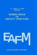 Cover of: Bonded repair of aircraft structures by edited by A.A. Baker and R. Jones.