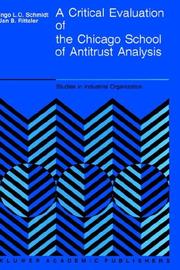 A critical evaluation of the Chicago school of antitrust analysis by Ingo Schmidt