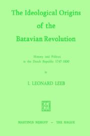 Cover of: The ideological origins of the Batavian revolution. by I. Leonard Leeb
