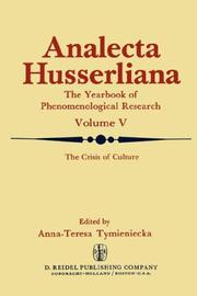 Cover of: The Crisis of culture: steps to reopen the phenomenological investigation of man : the modalities of human life, the irreducible in values and their fluctuating framework of reference, from reason to action, alienation, and belonging : papers and debate of the third international conference held by the International Husserl and Phenomenological Research Society at Sir George Williams University and the University of Montreal, Montreal, March 26-30, 1974