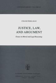 Cover of: Justice, law, and argument: essays on moral and legal reasoning