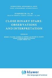 Cover of: Close Binary Stars: Observations and Interpretation (International Astronomical Union Symposia)