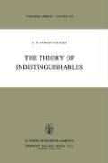 Cover of: The theory of indistinguishables: a search for explanatory principles below the level of physics