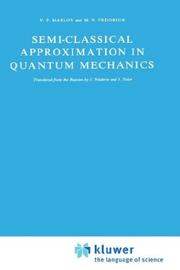 Cover of: Semi-classical approximation in quantum mechanics by V. P. Maslov