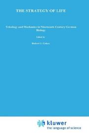 Cover of: The strategy of life: teleology and mechanics in nineteenth century German biology