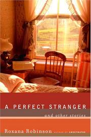 Cover of: A perfect stranger by Roxana Robinson, Roxana Robinson