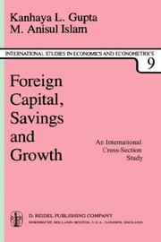Foreign capital, savings, and growth by Kanhaya L. Gupta, K.L. Gupta, M.A. Islam