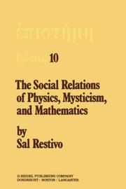 Cover of: The social relations of physics, mysticism, and mathematics: studies in social structure, interests, and ideas