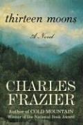 Cover of: Thirteen Moons by Charles Frazier