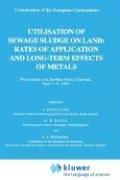 Cover of: Utilization of Sewage Sludge on Land: Rates of Application and Long-Term Effects of Metals