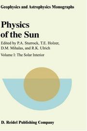 Cover of: Physics of the sun by edited by Peter A. Sturrock ; associate editors, Thomas E. Holzer, Dimitri M. Mihalas, Roger K. Ulrich.