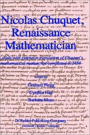 Cover of: Nicolas Chuquet, Renaissance mathematician: a study with extensive translation of Chuquet's mathematical manuscript completed in 1484