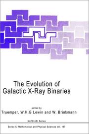 Cover of: The evolution of galactic X-ray binaries by NATO Advanced Research Workshop on the Evolution of Galactic X-ray Binaries (1985 Rottach-Egern, Germany)