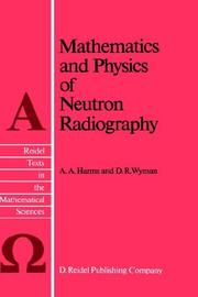 Cover of: Mathematics and Physics of Neutron Radiography (Reidel Texts in the Mathematical Sciences)
