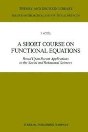 Cover of: A Short Course on Functional Equations: Based Upon Recent Applications to the Social and Behavioral Sciences (Mathematics and Its Applications)