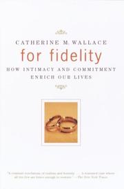 Cover of: For fidelity: how intimacy and commitment enrich our lives