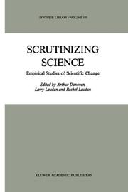 Cover of: Scrutinizing science: empirical studies of scientific change