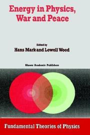 Cover of: Energy in physics, war and peace by edited by Hans Mark and Lowell Wood.