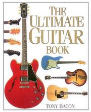 The Ultimate Guitar Book by Tony Bacon