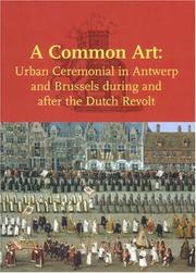 Cover of: A Common Art: Urban Ceremonials in Antwerp and Brussels During and After the Dutch Revolt