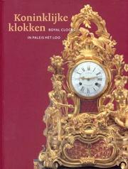 Cover of: Koninklijke klokken: uurwerken in Paleis Het Loo = Royal clocks in Paleis Het Loo : a catalogue