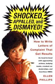 Cover of: Shocked, Appalled, and Dismayed! How to Write Letters of Complaint That Get Results