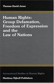 Cover of: Human Rights:Group Defamation, Freedom of Expression and the Law of Nations (International Studies in Human Rights) by Thomas Jones