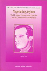 Cover of: Negotiating asylum: the EU acquis, extraterritorial protection, and the common market of deflection