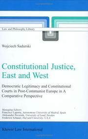 Cover of: Constitutional justice, east and west: democratic legitimacy and constitutional courts in post-communist Europe in a comparative perspective