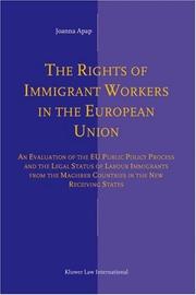 Cover of: The rights of immigrant workers in the European Union: an evaluation of the EU public policy process and the legal status of labour immigrants from the Maghreb countries in the new receiving states