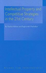 Cover of: Intellectual property and competitive strategies in the 21st century by Shahid Alikhan