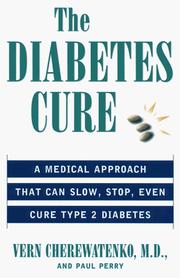 Cover of: The diabetes cure: a medical approach that can slow, stop, even cure type 2 diabetes